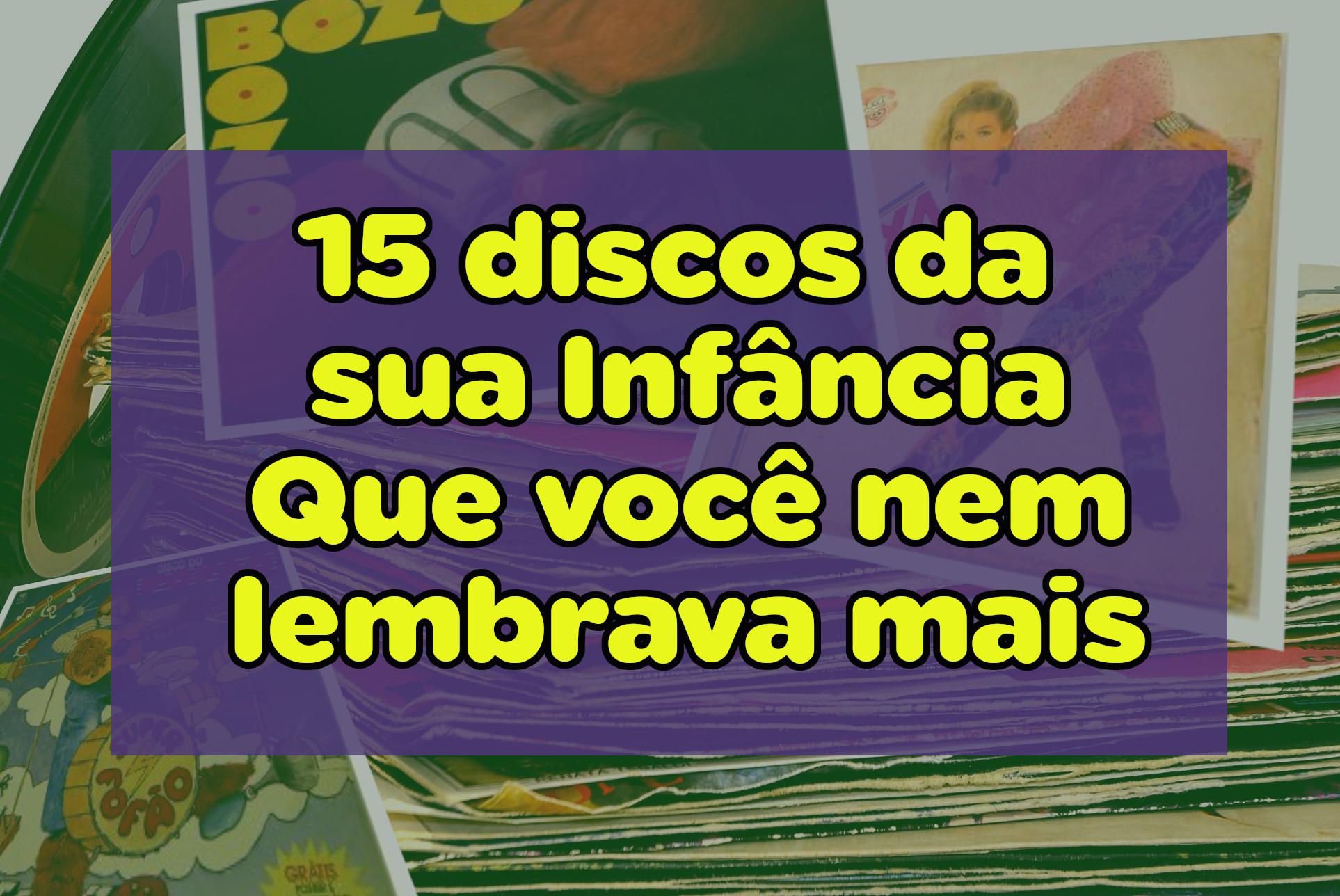 15 discos da infância que você não lembrava mais